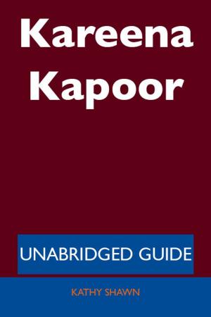 Cover of the book Kareena Kapoor - Unabridged Guide by Sean Best