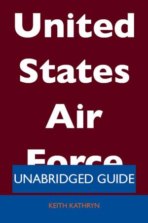 Cover of the book United States Air Force - Unabridged Guide by Jesse Dorsey