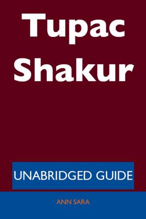 Cover of the book Tupac Shakur - Unabridged Guide by Roy Harper