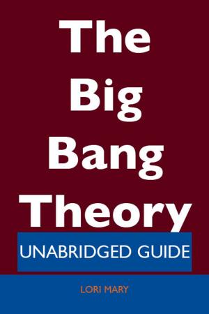 Cover of the book The Big Bang Theory - Unabridged Guide by Sophia Roberts
