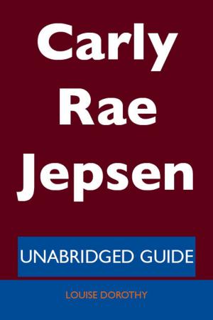 Cover of the book Carly Rae Jepsen - Unabridged Guide by Edward Sylvester Ellis