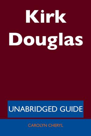 Cover of the book Kirk Douglas - Unabridged Guide by Adam Cabrera