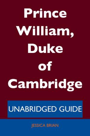 Cover of the book Prince William, Duke of Cambridge - Unabridged Guide by Howard Pruitt