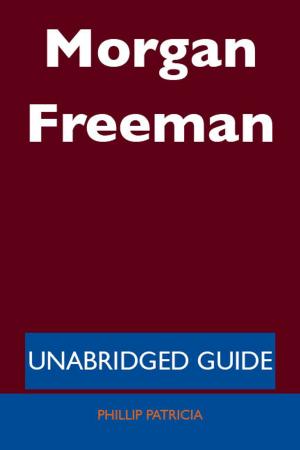 Cover of the book Morgan Freeman - Unabridged Guide by Lila Tyson