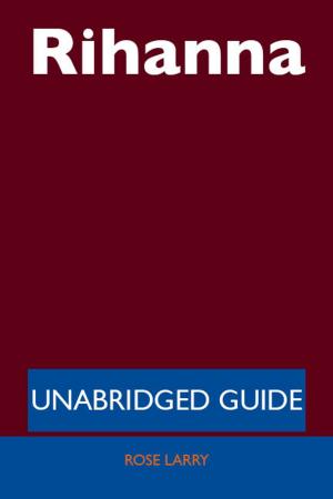 Cover of the book Rihanna - Unabridged Guide by Benjamin Rogers