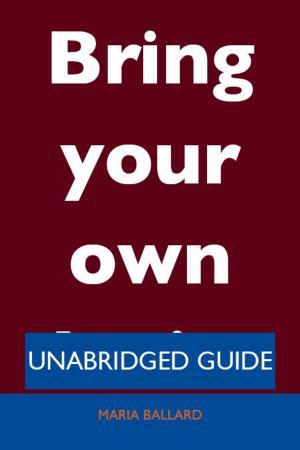 Cover of the book Bring your own device - Unabridged Guide by Gerard Blokdijk