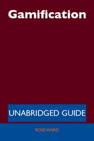 Cover of the book Gamification - Unabridged Guide by A. L. A. Himmelwright