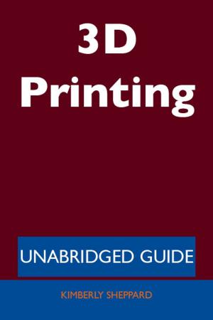 Book cover of 3D Printing - Unabridged Guide