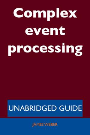 Cover of the book Complex event processing - Unabridged Guide by Benson Shawn