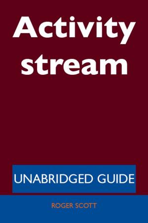 Cover of the book Activity stream - Unabridged Guide by Rose Hatfield