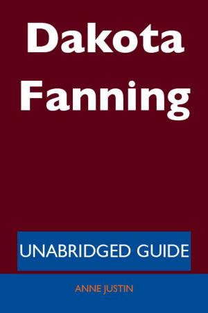 Cover of the book Dakota Fanning - Unabridged Guide by Keith Solis