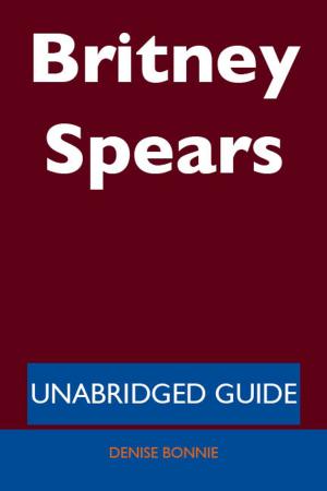 Cover of the book Britney Spears - Unabridged Guide by Peggy Boyle