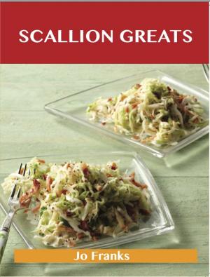 Book cover of Scallion Greats: Delicious Scallion Recipes, The Top 100 Scallion Recipes