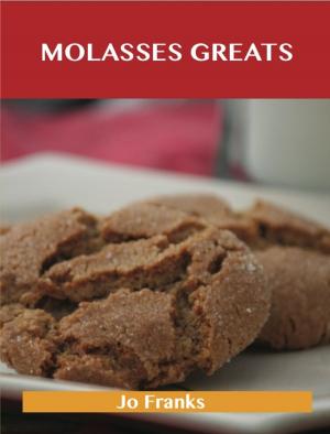 bigCover of the book Molasses Greats: Delicious Molasses Recipes, The Top 99 Molasses Recipes by 