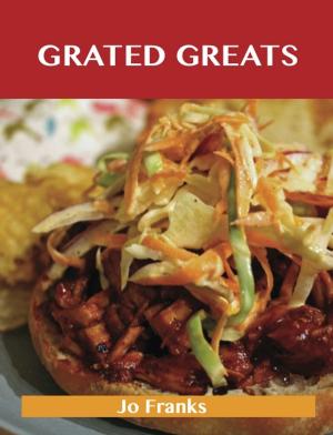 Book cover of Grated Greats: Delicious Grated Recipes, The Top 100 Grated Recipes