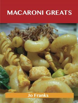 Book cover of Macaroni Greats: Delicious Macaroni Recipes, The Top 100 Macaroni Recipes