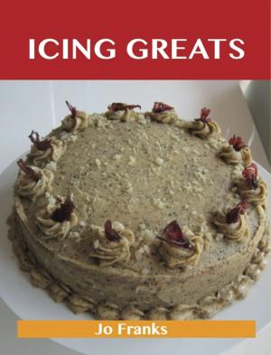 Book cover of Icing Greats: Delicious Icing Recipes, The Top 69 Icing Recipes
