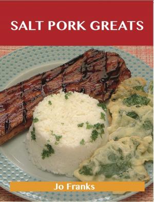 Cover of the book Salt Pork Greats: Delicious Salt Pork Recipes, The Top 48 Salt Pork Recipes by Virginia Harvey