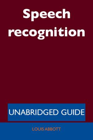Cover of the book Speech recognition - Unabridged Guide by Kathy Craft