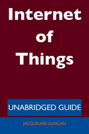 Cover of the book Internet of Things - Unabridged Guide by Walter Glenn