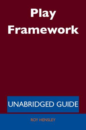 Cover of the book Play Framework - Unabridged Guide by Harry Conner