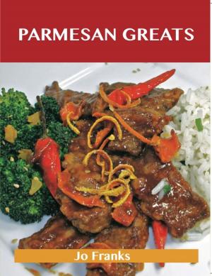Book cover of Parmesan Greats: Delicious Parmesan Recipes, The Top 78 Parmesan Recipes