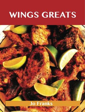 bigCover of the book Wing Greats: Delicious Wing Recipes, The Top 100 Wing Recipes by 
