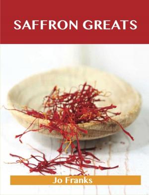 bigCover of the book Saffron Greats: Delicious Saffron Recipes, The Top 99 Saffron Recipes by 