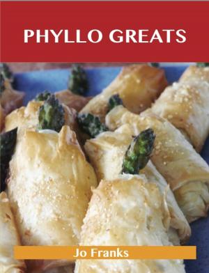 bigCover of the book Phyllo Greats: Delicious Phyllo Recipes, The Top 70 Phyllo Recipes by 