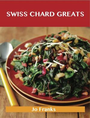 Book cover of Swiss Chard Greats: Delicious Swiss Chard Recipes, The Top 52 Swiss Chard Recipes