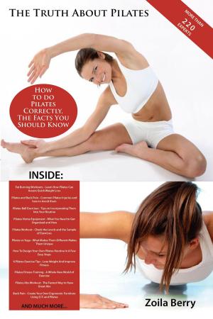 bigCover of the book The Truth About Pilates - How to do Pilates Correctly, The Facts You Should Know by 