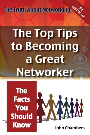 Cover of the book The Truth About Networking for Success: The Top Tips to Becoming a Great Networker, The Facts You Should Know by Frances Salazar