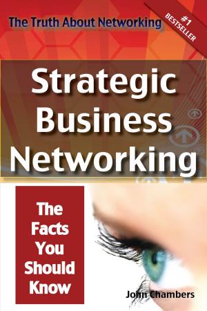 Book cover of The Truth About Networking: Strategic Business Networking, The Facts You Should Know