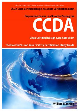 Book cover of CCDA Cisco Certified Design Associate Exam Preparation Course in a Book for Passing the CCDA Cisco Certified Design Associate Certified Exam - The How To Pass on Your First Try Certification Study Guide