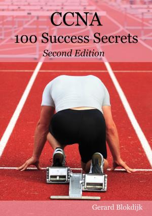 Cover of the book CCNA 100 Success Secrets - Get the most out of your CCNA Training with this Accelerated, Hands-on CCNA book by David Wiggins