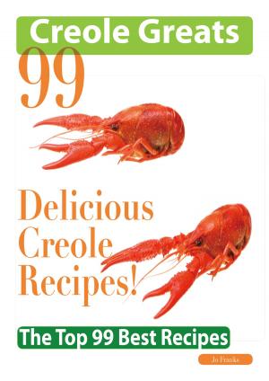 Cover of the book Creole Greats: 99 Delicious Creole Recipes - The Top 99 Best Recipes by Roy Wanda
