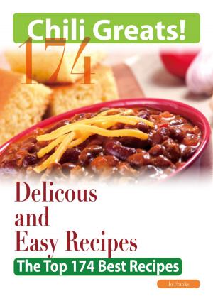 Book cover of Chili Greats: 174 Delicious and Easy Chili Recipes - The Top 174 Best Recipes