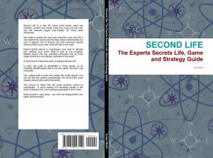 Cover of the book Second Life: The Experts Secrets Life, Game and Strategy Guide by Jerry Waller