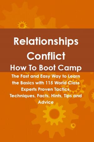 Cover of Relationships Conflict How To Boot Camp: The Fast and Easy Way to Learn the Basics with 115 World Class Experts Proven Tactics, Techniques, Facts, Hints, Tips and Advice