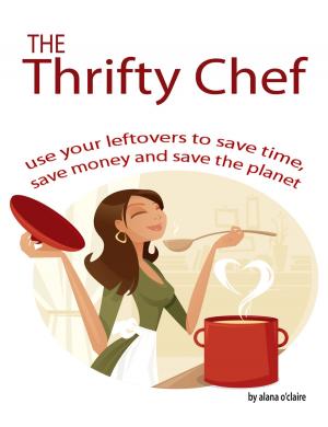 Book cover of The Thrifty Chef - Use your Leftovers to Save Time, Save Money and Save the Planet