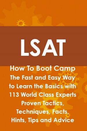 Book cover of LSAT How To Boot Camp: The Fast and Easy Way to Learn the Basics with 113 World Class Experts Proven Tactics, Techniques, Facts, Hints, Tips and Advice