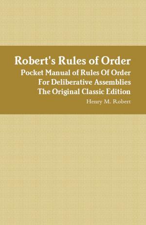 Cover of the book Robert's Rules of Order - Pocket Manual of Rules Of Order For Deliberative Assemblies - The Original Classic Edition by Ruby Guthrie