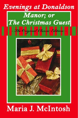 Book cover of Evenings at Donaldson Manor; Or The Christmas Guest - The Original Classic Edition