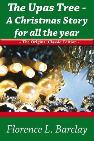 bigCover of the book The Upas Tree - A Christmas Story for all the Year - The Original Classic Edition by 