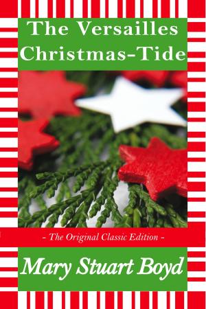 Cover of the book A Versailles Christmas - Tide - The Original Classic Edition by Alexander Ryan