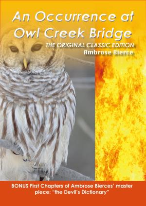 Cover of the book An Occurrence at Owl Creek- The Original Classic Edition by Edward Dudley