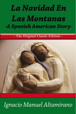 Cover of the book La Navidad en las Montanas A Spanish American Story - The Original Classic Edition by Lori Burch
