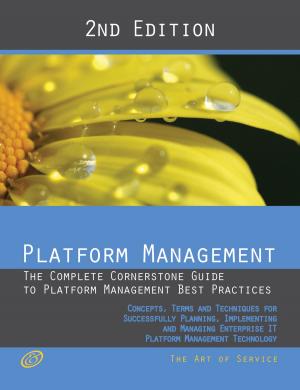 Book cover of Platform Management - The Complete Cornerstone Guide to Platform Management Best Practices Concepts, Terms, and Techniques for Successfully Planning, Implementing and Managing Platform as a Service - PaaS - Second Edition