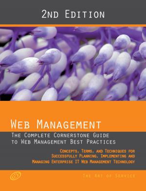 Cover of the book Web Management - The complete cornerstone guide to Web Management best practices; concepts, terms and techniques for successfully planning, implementing and managing enterprise IT Web Management technology - Second Edition by Peter Lambert
