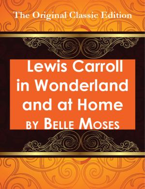 bigCover of the book Lewis Carroll in Wonderland and at Home - The Original Classic Edition by 